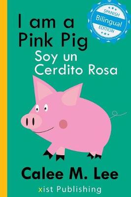 Book cover for I am a Pink Pig / Soy un Cerdito Rosa