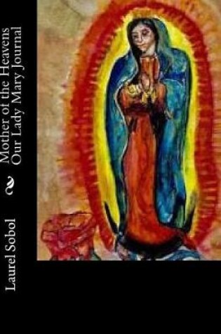 Cover of Mother of the Heavens Our Lady Mary Journal
