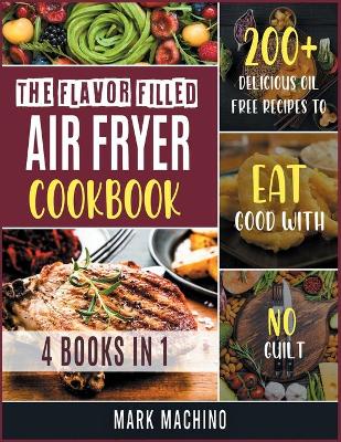 Cover of The Flavor Filled Air Fryer Cookbook [4 books in 1]