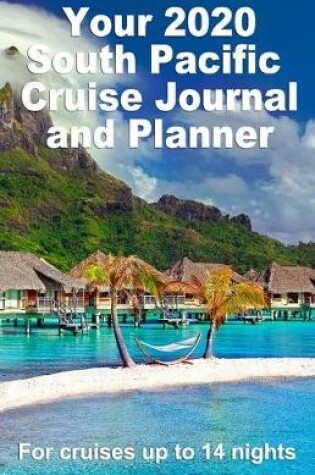 Cover of Your 2020 South Pacific Cruise Journal and Planner