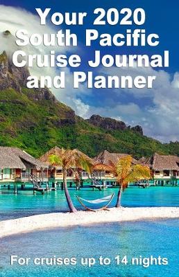 Book cover for Your 2020 South Pacific Cruise Journal and Planner