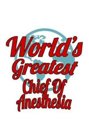 Cover of World's Greatest Chief Of Anesthesia