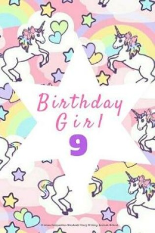 Cover of Birthday Girl 9, Unicorn Composition Notebook