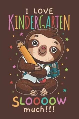 Cover of I Love Kindergarten Sloooow Much