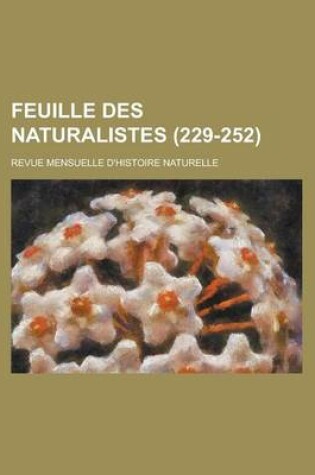 Cover of Feuille Des Naturalistes; Revue Mensuelle D'Histoire Naturelle (229-252 )