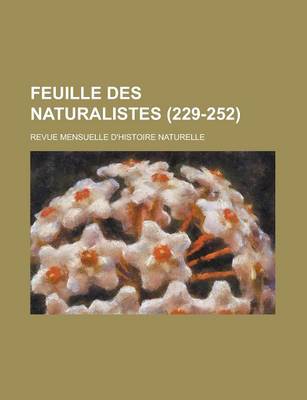 Book cover for Feuille Des Naturalistes; Revue Mensuelle D'Histoire Naturelle (229-252 )