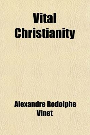 Cover of Vital Christianity; Essays and Discourses on the Religions of Man and the Religion of God