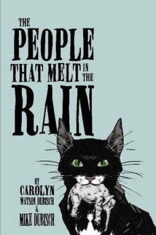 Cover of The PeopleThat Melt in The Rain, Book One