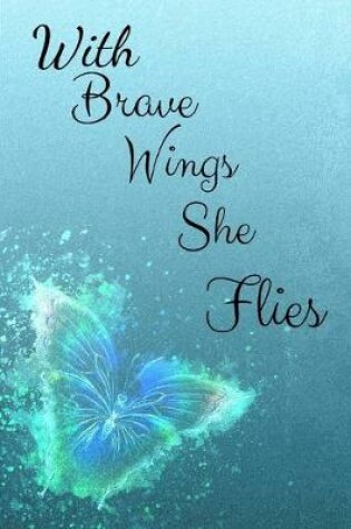 Cover of With Brave Wings She Flies