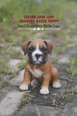 Book cover for Taking Care and Training Boxer Puppy