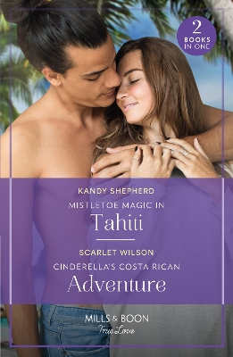 Book cover for Mistletoe Magic In Tahiti / Cinderella's Costa Rican Adventure