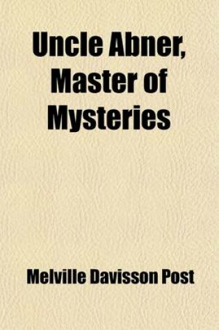 Cover of Uncle Abner, Master of Mysteries; Master of Mysteries
