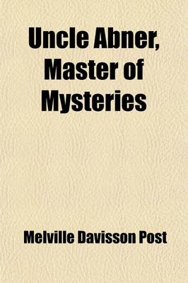 Book cover for Uncle Abner, Master of Mysteries; Master of Mysteries