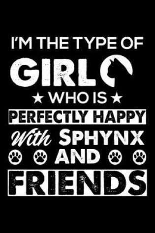 Cover of I'm The Type Of Girl Who is Perfectly Happy With Sphynx And Friends