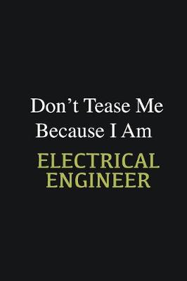 Book cover for Don't Tease Me Because I Am Electrical Engineer