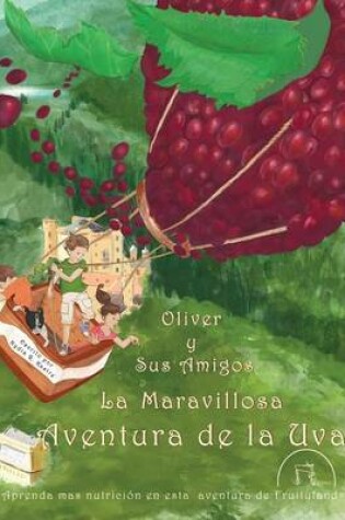 Cover of Oliver y Sus Amigos La Maravillosa Aventura de La Uva