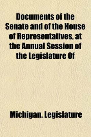 Cover of Documents of the Senate and of the House of Representatives, at the Annual Session of the Legislature of