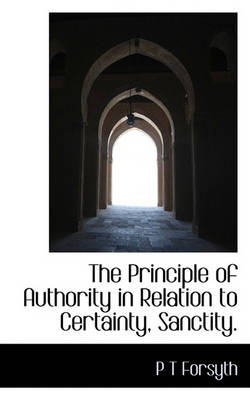 Book cover for The Principle of Authority in Relation to Certainty, Sanctity.