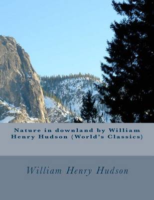 Book cover for Nature in downland by William Henry Hudson (World's Classics)