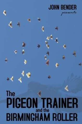 Cover of The Pigeon Trainer and the Birmingham Roller