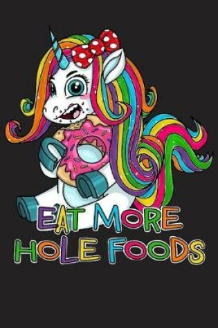 Cover of Eat More Hole Foods