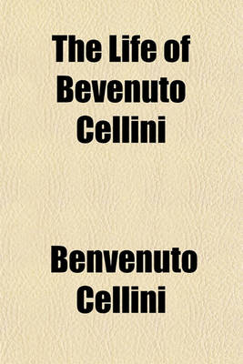 Book cover for The Life of Bevenuto Cellini