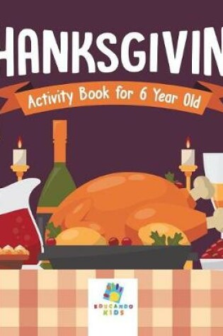 Cover of Thanksgiving Activity Book for 6 Year Old