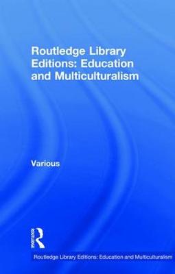 Cover of Routledge Library Editions: Education and Multiculturalism