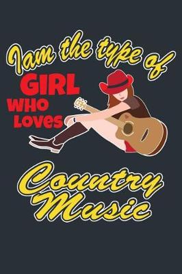 Book cover for I Am The Type Of Girl Who Likes Country Music