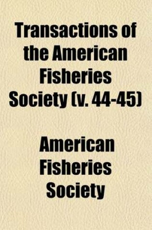 Cover of Transactions of the American Fisheries Society (Volume 44-45)