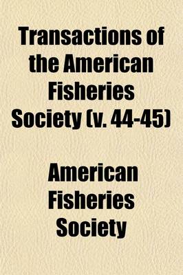 Book cover for Transactions of the American Fisheries Society (Volume 44-45)