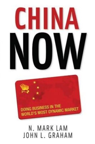 Cover of China Now: Doing Business in the World's Most Dynamic Market