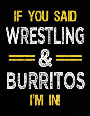 Book cover for If You Said Wrestling & Burritos I'm in