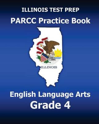 Book cover for Illinois Test Prep Parcc Practice Book English Language Arts Grade 4