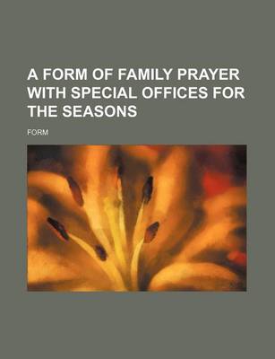 Book cover for A Form of Family Prayer with Special Offices for the Seasons