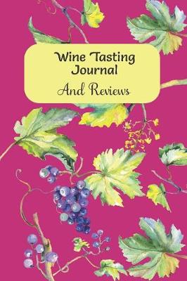 Book cover for Wine Tasting Journal And Reviews