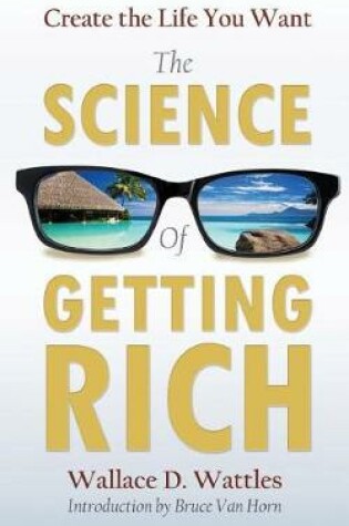 Cover of Create the Life You Want with The Science of Getting Rich