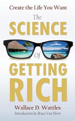 Book cover for Create the Life You Want with The Science of Getting Rich