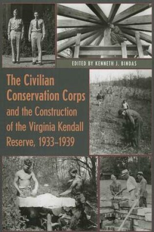 Cover of The Civilian Conservation Corps and the Construction of the Virginia Kendall Reserve, 1933-1939