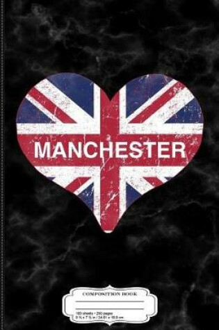 Cover of I Love Manchester England Composition Notebook