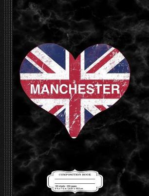 Book cover for I Love Manchester England Composition Notebook