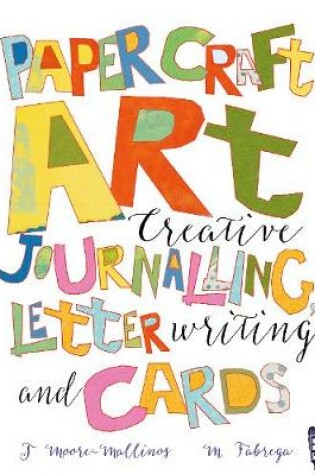 Cover of Paper Craft Art: Creative Journalling, Letter Writing and Cards