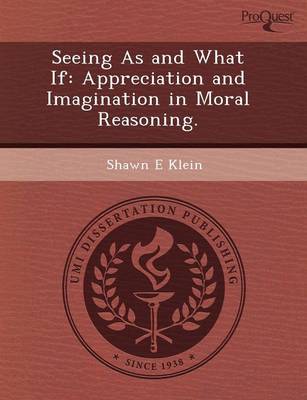 Book cover for Seeing as and What If: Appreciation and Imagination in Moral Reasoning