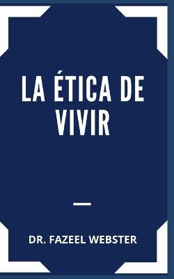 Book cover for La Ética de Vivir