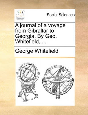 Book cover for A Journal of a Voyage from Gibraltar to Georgia. by Geo. Whitefield, ...