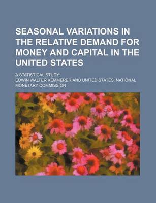 Cover of Seasonal Variations in the Relative Demand for Money and Capital in the United States; A Statistical Study