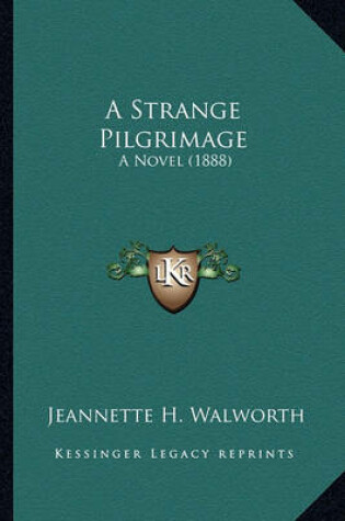 Cover of A Strange Pilgrimage a Strange Pilgrimage