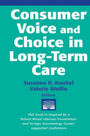 Cover of Consumer Voice and Choice in Long-Term Care