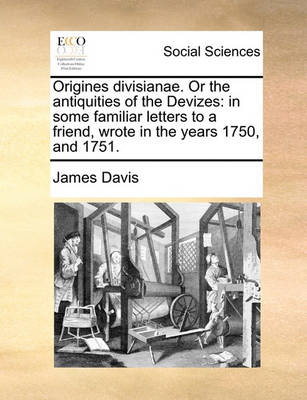 Book cover for Origines divisianae. Or the antiquities of the Devizes