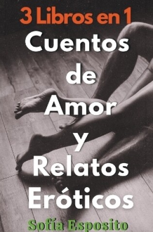 Cover of 3 Libros en 1 Cuentos de Amor y Relatos Eróticos